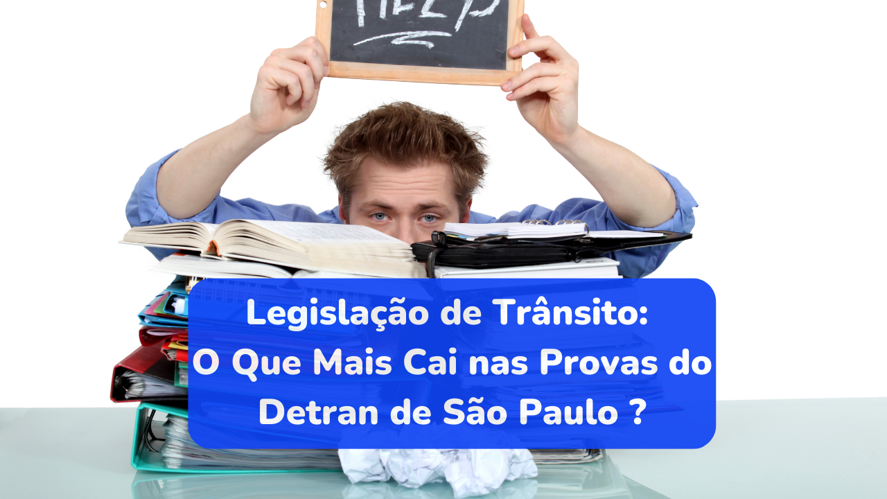 Legislação de Trânsito: O Que Mais Cai nas Provas do Detran de São Paulo